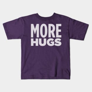 MORE HUGS! Kids T-Shirt